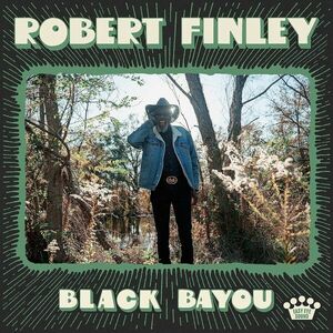Black Bayou - Vinyl | Robert Finley imagine