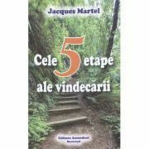 Cele 5 etape ale vindecarii - Jacques Martel imagine