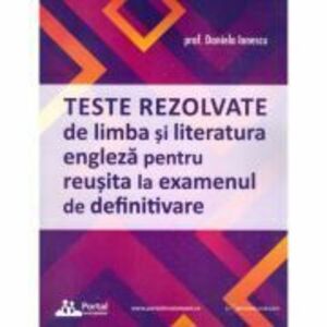 Teste rezolvate de limba si literatura engleza pentru reusita la examenul de definitivare - Daniela Ionescu imagine