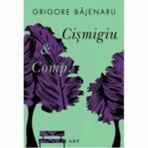 Cismigiu et Comp. Paperback - Grigore Bajenaru imagine