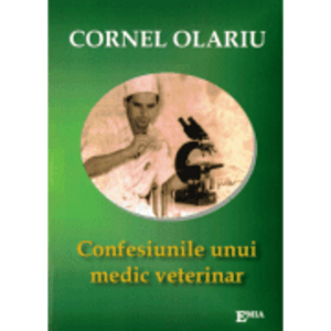 Confesiunile unui medic veterinar - Cornel Olariu imagine