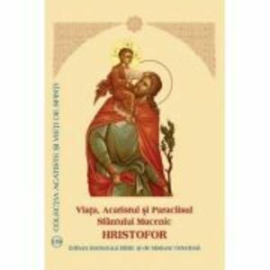 Viata, Acatistul si Paraclisul Sfantului Mucenic Hristofor imagine