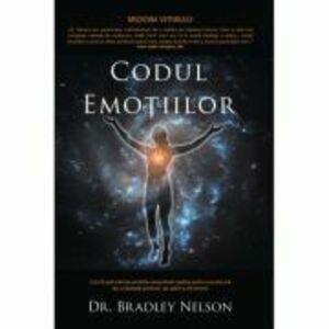 Codul emotiilor - Dr. Bradley Nelson imagine