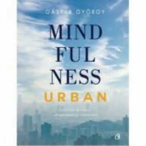 Mindfulness urban - Gaspar Gyorgy imagine
