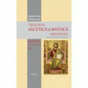 Teologia Ascetica si Mistica Ortodoxa - Pr. Prof. Dr. Dumitru Staniloae imagine