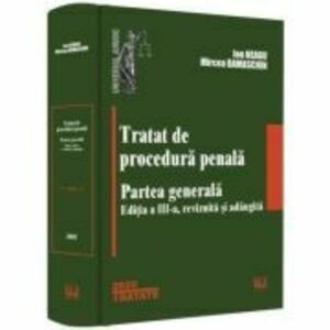 Tratat de procedura penala. Partea generala. Editia a III-a - Ion Neagu, Mircea Damaschin imagine