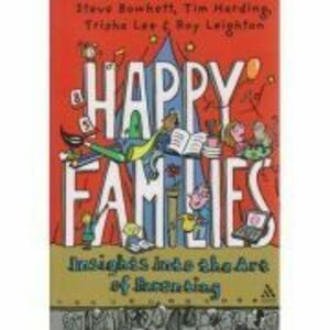 Happy families, insights into the Art of Parenting - Steve Bowkett, Tim Harding, Trisha Lee, Roy Leighton imagine