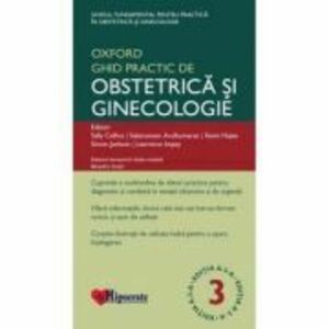 Ghidul Practic de Obstetrica si Ginecologie Oxford editia 3 - Sally Collins, Sabaratnam Arulkumaran imagine