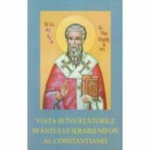 Viata si invataturile Sfantului Ierarh Nifon al Constantianei. Un episcop ascet imagine