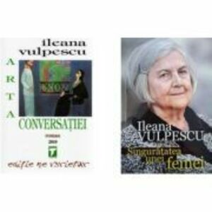 Pachet Arta conversatiei si Singuratatea unei femei - Ileana Vulpescu imagine