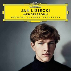 Jan Lisiecki: Mendelssohn | Felix Mendelssohn-Bartholdy, Jan Lisiecki, Orpheus Chamber Orchestra imagine
