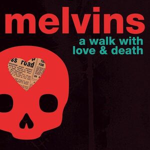 A Walk With Love and Death | Melvins imagine