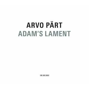 Adam's Lament | Arvo Part imagine