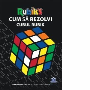 Cum sa rezolvi Cubul Rubik. Un Ghid Oficial pentru descifrarea cubului imagine