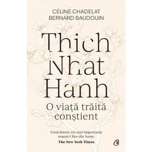Thich Nhat Hanh. O viata traita constient imagine