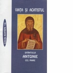 Viata si Acatistul Sfantului Antonie cel Mare imagine