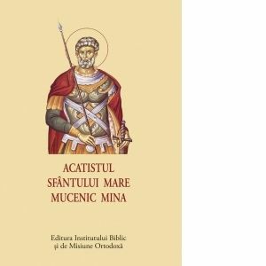 Acatistul Sfantului Mare Mucenic Mina (format mic) imagine