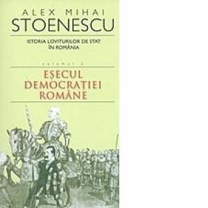 Istoria loviturilor de stat in Romania. Volumul II - Esecul democratiei romane imagine