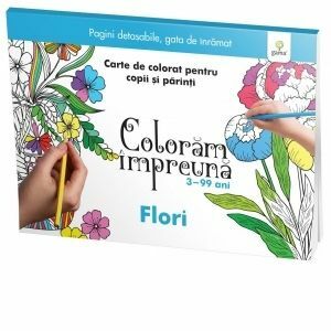 Coloram impreuna: Flori. Carte de colorat pentru copii si parinti, 3-99 ani imagine