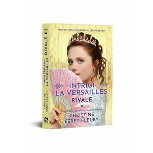 Intrigi la Versailles, vol. I RIVALE imagine