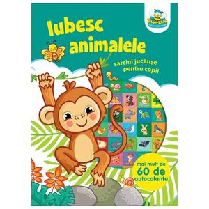 IUBESC ANIMALELE- Sarcini jucause pentru copii imagine