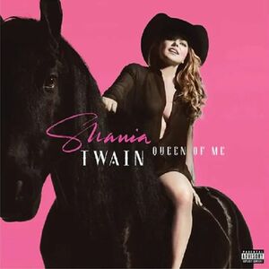 Queen Of Me | Shania Twain imagine