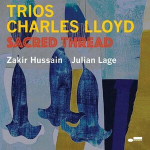 Trios: Sacred Thread | Charles Lloyd, Zakir Hussain, Julian Lage imagine
