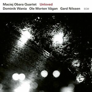 Unloved | Maciej Obara Quartet imagine