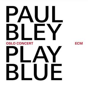 Play Blue - Live in Oslo | Paul Bley imagine