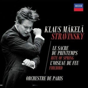 Stravinsky: Le sacre du printemps, L'oiseau de feu (The Rite of Spring & The Firebird) | Klaus Makela, Orchestre de Paris imagine