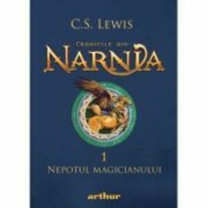 Cronicile din Narnia 1. Nepotul magicianului - C. S. Lewis imagine