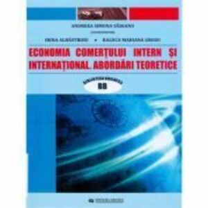 Economia comertului intern si international. Abordari teoretice - coord. Andreea Simona Saseanu imagine
