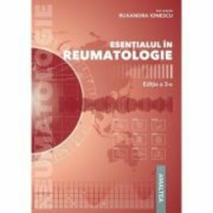 Esentialul in reumatologie. Editia 3 - Ruxandra Ionescu imagine