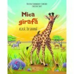 Mica girafa: Acasa, in savana - Kristina Scharmacher-Schreiber, Christine Faust imagine