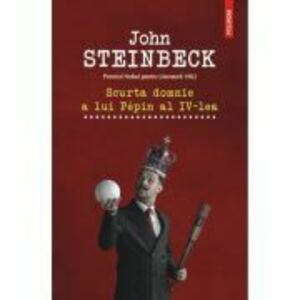 Scurta domnie a lui Pepin al IV-lea - John Steinbeck imagine