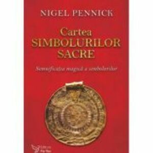 Cartea simbolurilor sacre - Nigel Pennick imagine