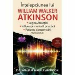 Intelepciunea lui William Walker Atkinson - William Walker Atkinson imagine