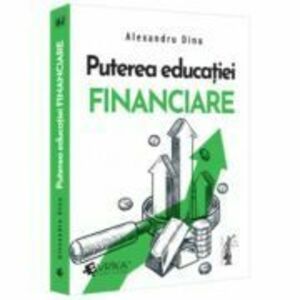 Puterea educatiei financiare - Alexandru Dinu imagine