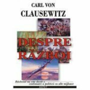 Despre razboi - Carl von Clausewitz imagine