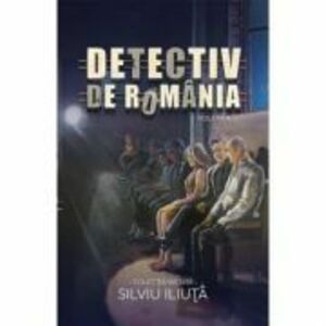 Detectiv de Romania Vol. 2 - Silviu Iliuta imagine