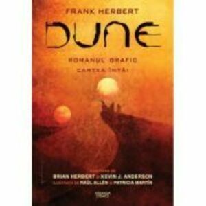 Dune Romanul grafic - Cartea I - Brian Herbert, Kevin J. Anderson, Raul Allen, Patricia Martin imagine