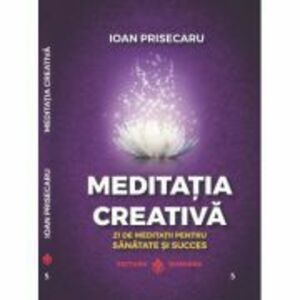 Meditatia creativa - Ioan Prisecaru imagine