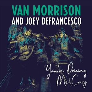 You're Driving Me Crazy - Vinyl | Van Morrison, Joey DeFrancesco imagine