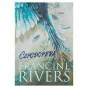 Capodopera - Francine Rivers imagine