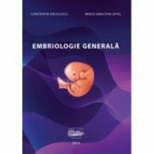 Embriologie generala - Constantin Enciulescu, Remus Sebastian Sipos imagine