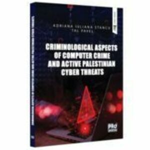 Criminological Aspects of Computer Crime and Active Palestinian Cyber Threats - Adriana Stancu, Tal Pavel imagine