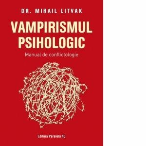 Vampirismul psihologic. Manual de conflictologie imagine