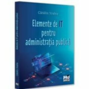 Elemente de IT pentru administratie publica - Catalin Vrabie imagine