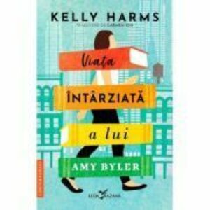 Viata intarziata a lui Amy Byler - Kelly Harms imagine