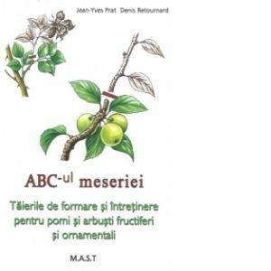 ABC-ul meseriei. Taierile de formare si intretinere pentru pomi si arbusti fructiferi si ornamentali imagine